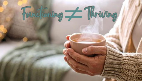 Hands holding a hot mug and words saying that functioning doesn't equal thriving. Help for High Functioning Anxiety Available at Magnolia Psychotherapy near Westfield, NJ