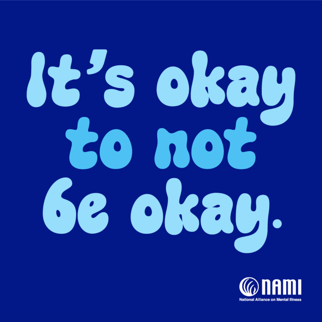 image with text: It's okay to not be okay. from NAMI.. May 2024: Mental Health Awareness Month