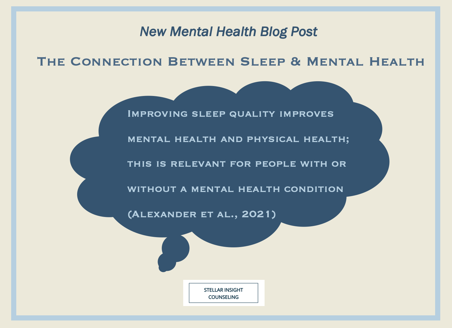 Instagram post: New mental health blog post. The connection between sleep & Mental Health. Cloud bubble with text reading: improving sleep quality improves mental health and physical health; this is relevant for people with or without a mental health condition (Alexander et al. 2021).