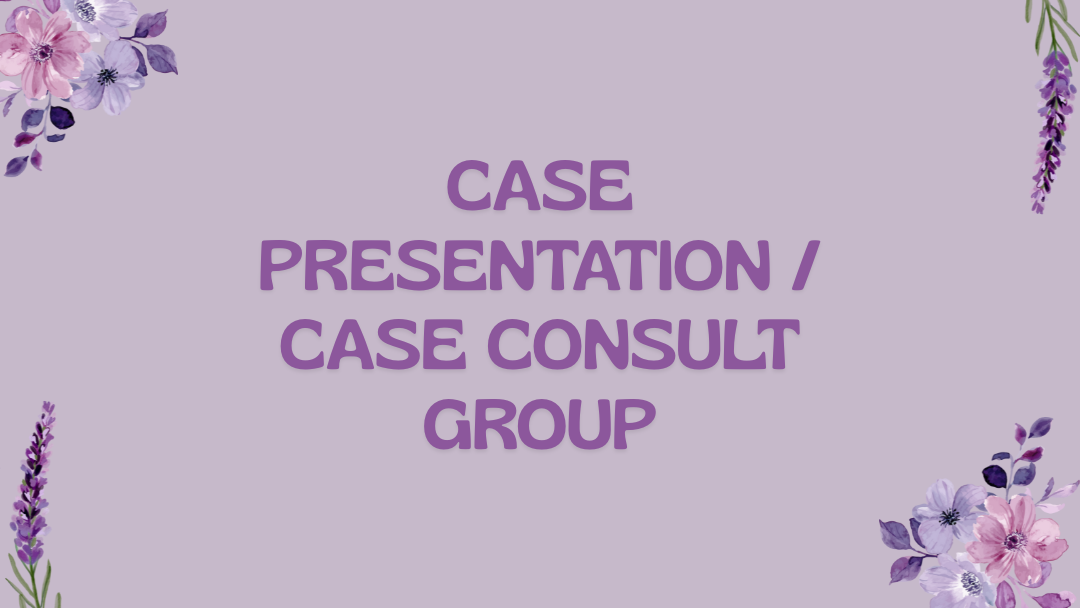 CASE PRESENTATION / CASE CONSULT GROUP 
