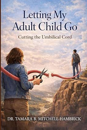 Letting My Adult Child Go: Cutting the Umbilical Cord