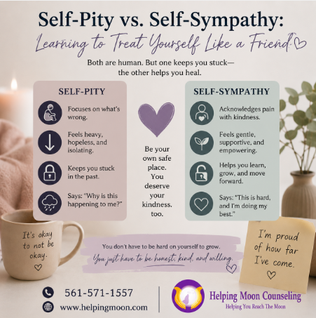 Self-Pity vs. Self-Sympathy: Learning to Treat Yourself Like a Friend