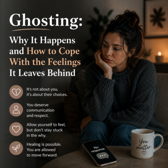 Ghosting: Why It Happens and How to Cope With the Feelings It Leaves Behind