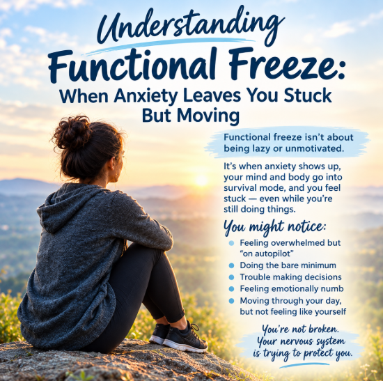 Understanding Functional Freeze: When Anxiety Leaves You Stuck but Moving