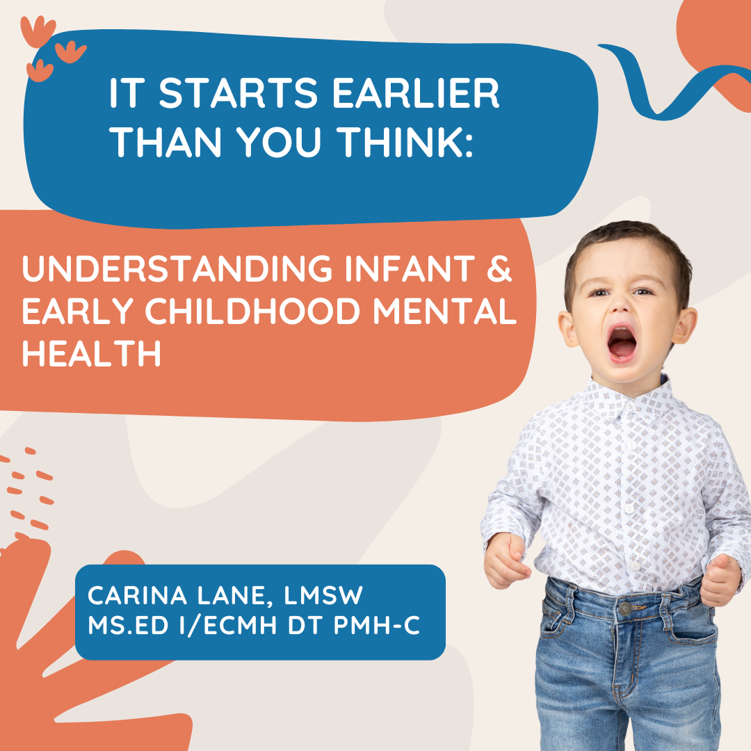 It Starts Earlier Than You Think: Understanding Infant & Early Childhood Mental Health